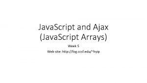 Java Script and Ajax Java Script Arrays Week