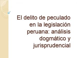 El delito de peculado en la legislacin peruana