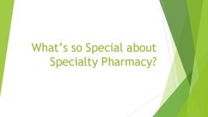 Whats so Special about Specialty Pharmacy What Makes