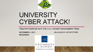 UNIVERSITY CYBER ATTACK TABLETOP EXERCISE WITH THE U