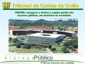 Tribunal de Contas da Unio MISSO assegurar a