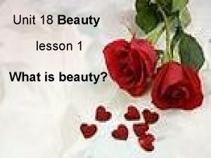 Unit 18 Beauty lesson 1 What is beauty