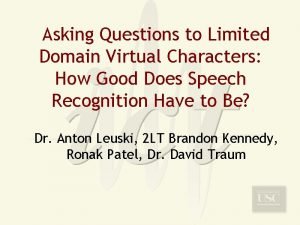 Asking Questions to Limited Domain Virtual Characters How