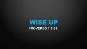 Wise up wisdom in proverbs