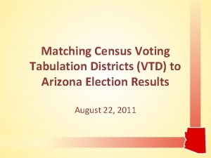 Matching Census Voting Tabulation Districts VTD to Arizona