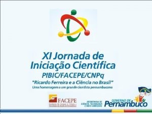 XI Jornada de Iniciao Cientfica PIBIC FACEPE CNPq