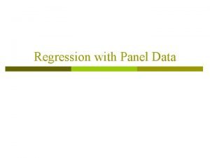 Regression with Panel Data Panel Data p Panel