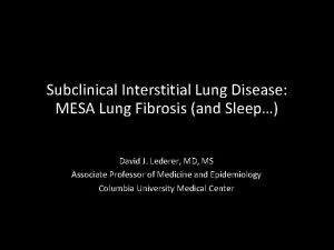 Subclinical Interstitial Lung Disease MESA Lung Fibrosis and