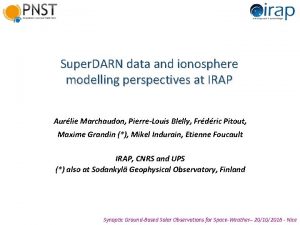 Super DARN data and ionosphere modelling perspectives at