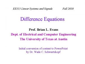 EE 313 Linear Systems and Signals Fall 2010