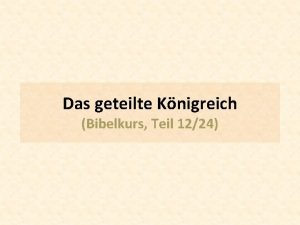 Das geteilte Knigreich Bibelkurs Teil 1224 2 Kn