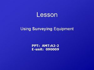 Advanced surveying equipment ppt