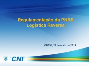 Regulamentao da PNRS Logstica Reversa CDEIC 28 de