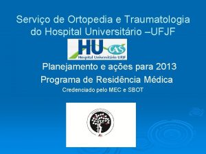 Servio de Ortopedia e Traumatologia do Hospital Universitrio