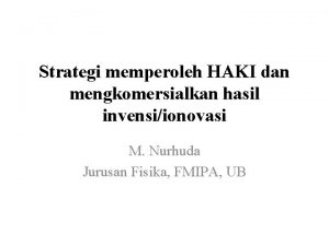 Strategi memperoleh HAKI dan mengkomersialkan hasil invensiionovasi M