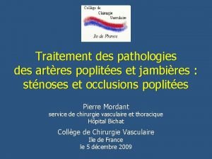 Traitement des pathologies des artres poplites et jambires