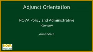 Adjunct Orientation NOVA Policy and Administrative Review Annandale
