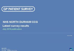 NHS NORTH DURHAM CCG Latest survey results July