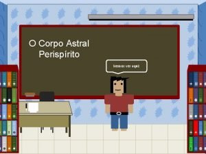 O Corpo Astral Perisprito Iremos ver aqui O