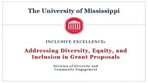 The University of Mississippi INCLUSIVE EXCELLENCE Addressing Diversity