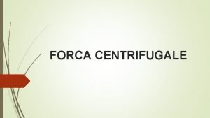 Cfare eshte forca centrifugale