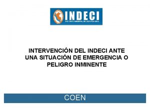 INTERVENCIN DEL INDECI ANTE UNA SITUACIN DE EMERGENCIA