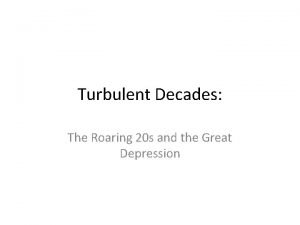 Turbulent Decades The Roaring 20 s and the