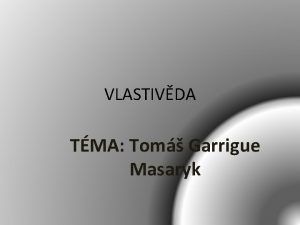 VLASTIVDA TMA Tom Garrigue Masaryk Tom Garrigue Masaryk