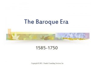 The Baroque Era 1585 1750 Copyright 2005 Frankel