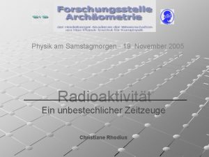 Physik am Samstagmorgen 19 November 2005 Radioaktivitt Ein