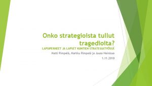 Onko strategioista tullut tragedioita LAPSIPERHEET JA LAPSET KUNTIEN