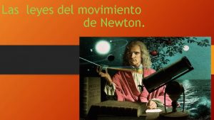 Las leyes del movimiento de Newton Descubrimiento de