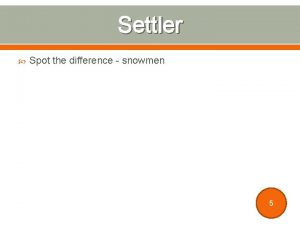 Settler Spot the difference snowmen 5 Feedback on