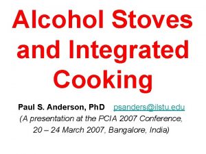 Alcohol Stoves and Integrated Cooking Paul S Anderson