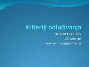 Kriteriji odluivanja Nerman Ljevo MA vii asistent ljevo