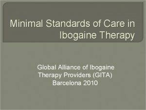 Minimal Standards of Care in Ibogaine Therapy Global