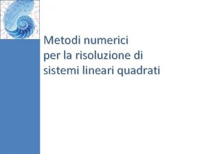 Metodi numerici per la risoluzione di sistemi lineari