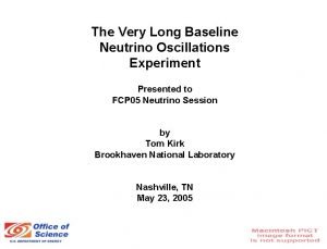 The Very Long Baseline Neutrino Oscillations Experiment Presented
