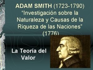 ADAM SMITH 1723 1790 Investigacin sobre la Naturaleza