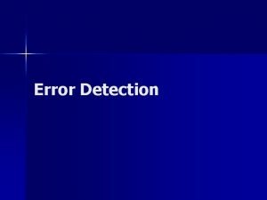Error Detection Error Detection and Correction n Background