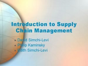 Introduction to Supply Chain Management David SimchiLevi Philip