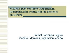 Medidas post conflicto Reparacin judicializacin restitucin de derechos