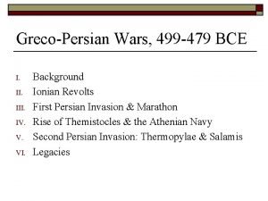 GrecoPersian Wars 499 479 BCE I III IV