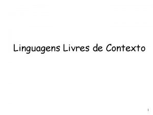 Linguagens Livres de Contexto 1 Linguagens Regulares 2