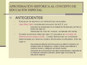 APROXIMACIN HISTRICA AL CONCEPTO DE EDUCACIN ESPECIAL ANTECEDENTES