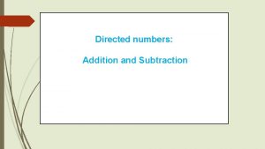 Directed numbers Addition and Subtraction Examples of Negative