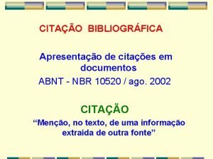 CITAO BIBLIOGRFICA Apresentao de citaes em documentos ABNT