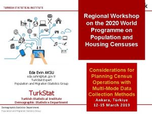 TURKISH STATISTICAL INSTITUTE Regional Workshop on the 2020