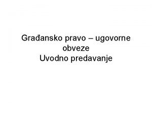 Graansko pravo ugovorne obveze Uvodno predavanje Pravni izvori