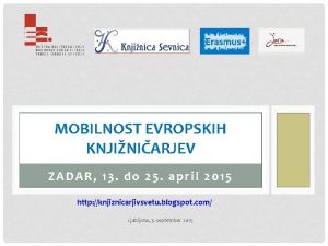 MOBILNOST EVROPSKIH KNJINIARJEV ZADAR 13 do 25 april